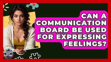Can A Communication Board Be Used For Expressing Feelings? - Answers About Autism