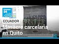 Al menos 10 presos fallecidos en nueva masacre carcelaria en Ecuador • FRANCE 24 Español