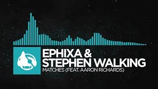 [Indie Dance] - Ephixa & Stephen Walking - Matches (feat. Aaron Richards)