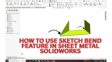 HOW TO USE SKETCH BEND FEATURE IN SHEET METAL SOLIDWORKS.