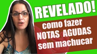 Soltar a Voz em NOTAS AGUDAS  Como fazer Sem se machucar