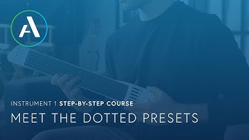 5 of 10 – Meet the Dotted Presets – Artiphon INSTRUMENT 1 Step-By-Step Course
