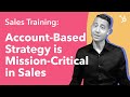 Sales Training: Account-Based Strategy is Mission-Critical in Sales