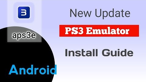 Aps3e Emulator Beginner Guide Android - Ps3 Emulator