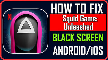 How To Fix Squid Game: Unleashed Stuck on Black Screen on Android/iOS