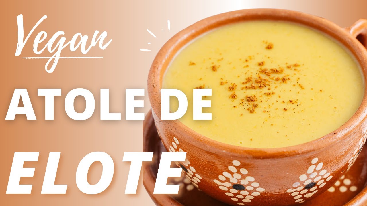 Atole de Elote (Corn Atole)