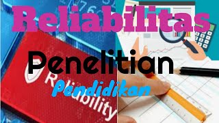 Reliabilitas Penelitian Pendidikan: Jenis dan Fungsi Reliabilitas Instrumen Penelitian