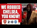 We Robbed Chelsea, You Know! | Arsenal 2-0 Brighton (Stricto)