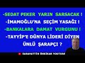 S.PEKER YARIN SARSACAK.İMAMOĞLU'NA SEÇİM YASAĞI.BANKALARA DAMAT VURGUNU,TAYYİP YALAKASI ŞARAPÇI ?