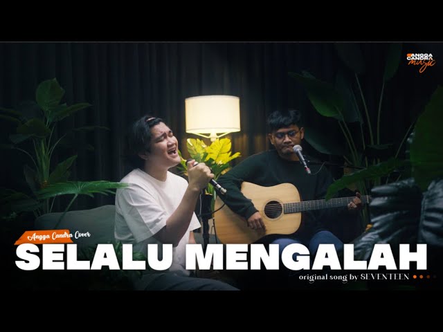 SELALU MENGALAH - SEVENTEEN | ANGGA CANDRA COVER class=