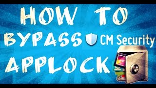 How To Bypass CM Security AppLock