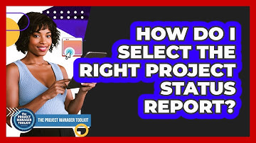 How Do I Select The Right Project Status Report?