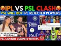 Ipl vs psl clash in 2025  ipl rejected players psl will buy  shame on pcb