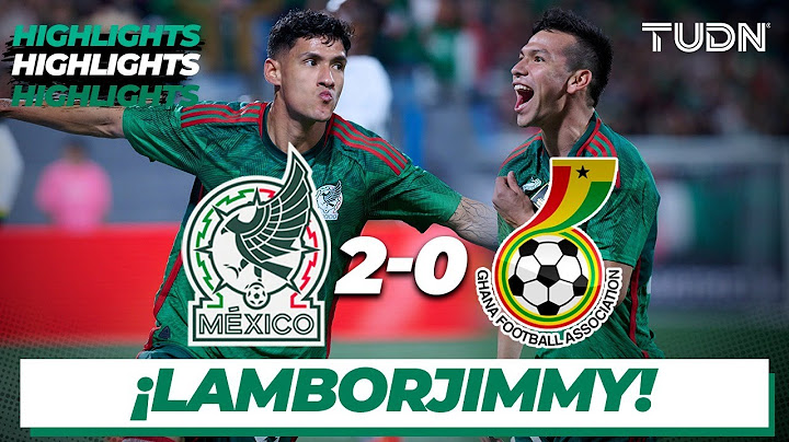 México 2-0 Ghana - HIGHLIGHTS | Amistoso Internacional | TUDN
