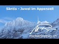 Säntis - Juwel im Appenzell - beautiful - chill - 4k