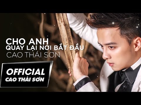 在 YouTube 上观看 CAO THÁI SƠN | CHO ANH QUAY LẠI NƠI BẮT ĐẦU | LYRIC VIDEO