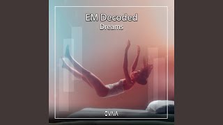 Dreams - EM Decoded