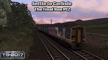Train Simulator 2017 - Career Mode - Settle to Carlisle - The Final Run Pt2