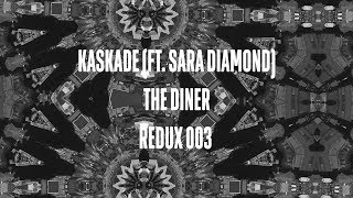 Kaskade | The Diner (Ft. Sara Diamond) | Redux Ep 003