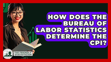 How Does The Bureau Of Labor Statistics Determine The CPI? - The Friendly Statistician