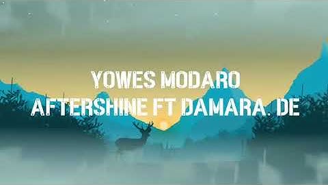 Yowes Modaro - Aftersine ft Damara.de (lirik video)