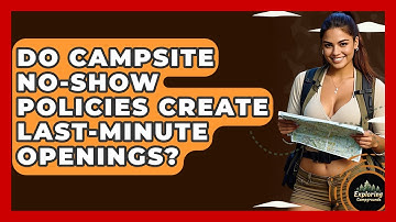 Do Campsite No-show Policies Create Last-minute Openings? - Exploring Campgrounds