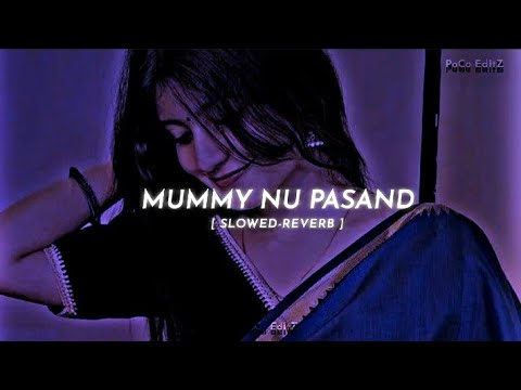 Mummy Nu Pasand (Slowed + Reverb) 💖 | Cute Punjabi Love Vibes