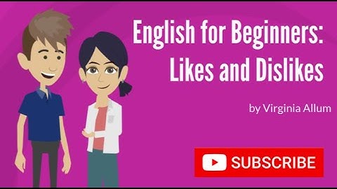 English for Beginners: Likes and Dislikes (WITH TRANSCRIPT)