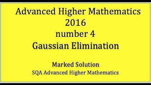 2016 SQA Advanced Higher Mathematics No. 4 Gaussian Elimination