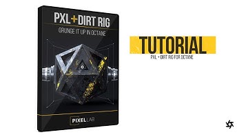 Tutorial: PXL + DIRT Rig for Octane: Grunge It Up