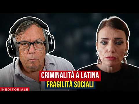 Video Focus Latina: Fragilità Sociali e Criminalità/InEditoiale-Francesca Alessandra Capponi