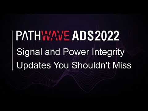 PathWave ADS2022: Signal and Power Integrity Updates You Shouldn't Miss