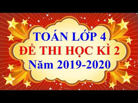 Video Toán Lớp 4 - ĐỀ THI CUỐI HỌC KÌ 2 Năm 2019 - 2020 - youtube