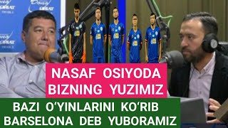 Nasafning o‘yinlari haqida Bobur Akmalov Jamoliddini Bobojonov Xayrulla Hamidov futbol plusda