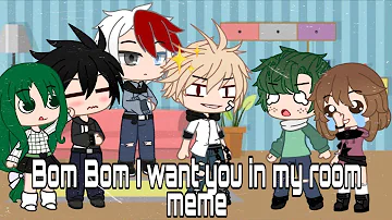 Mha Boom Boom I Want You In My Room {Gacha Club Meme}