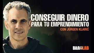 Cómo conseguir dinero para tu emprendimiento por Jürgen Klarić