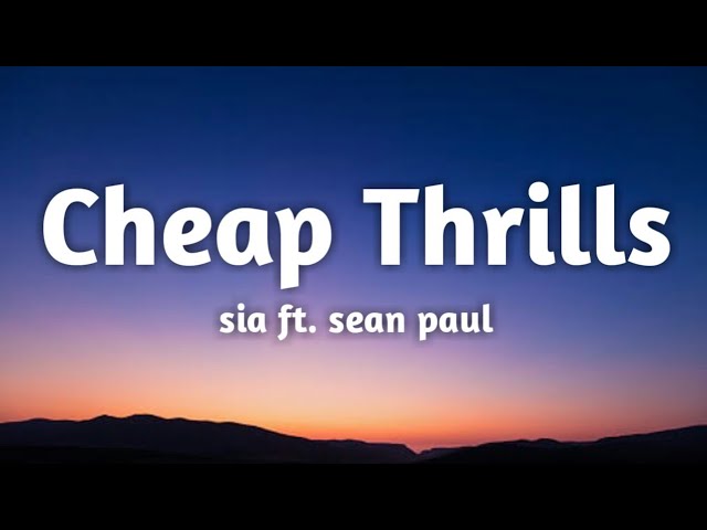 Sia - Cheap Thrills ft. Sean Paul (Lyrics)