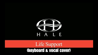 Hale - Life Support (keyboard and vocal cover)
