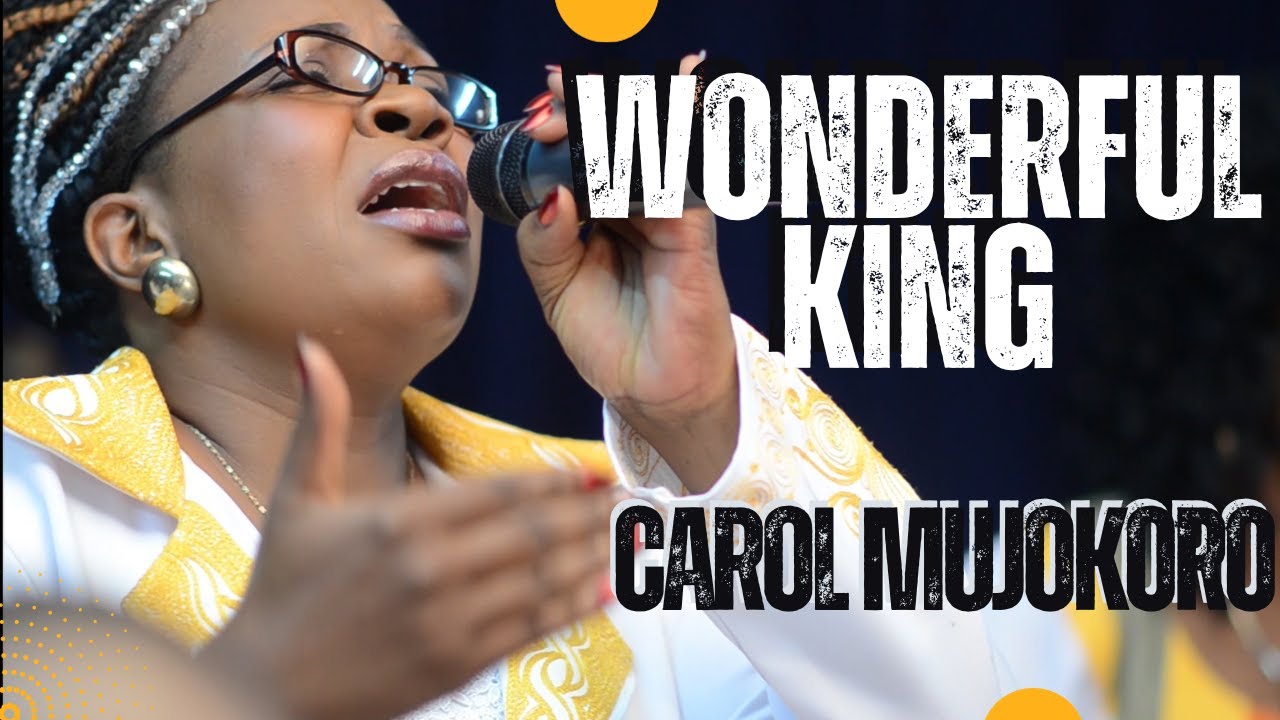 Carol Mujokoro   Wonderful King