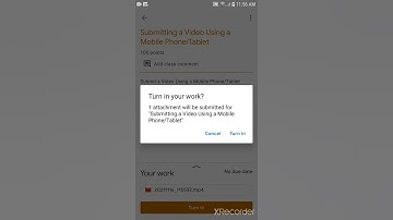 Submit a Video on Mobile Phone/Tablet to Google Classroom