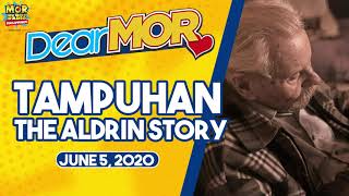 Dear MOR: 'Tampuhan' The Aldrin Story 06-05-20