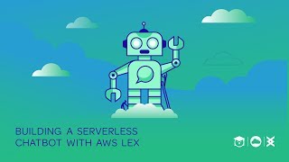 Intro to: Building a Serverless Chatbot with AWS Lex
