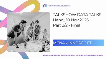 Data Talks | MCNA x INNOREC FTU: Hành trình dữ liệu & định hướng nghề nghiệp cho sinh viên | Part 2