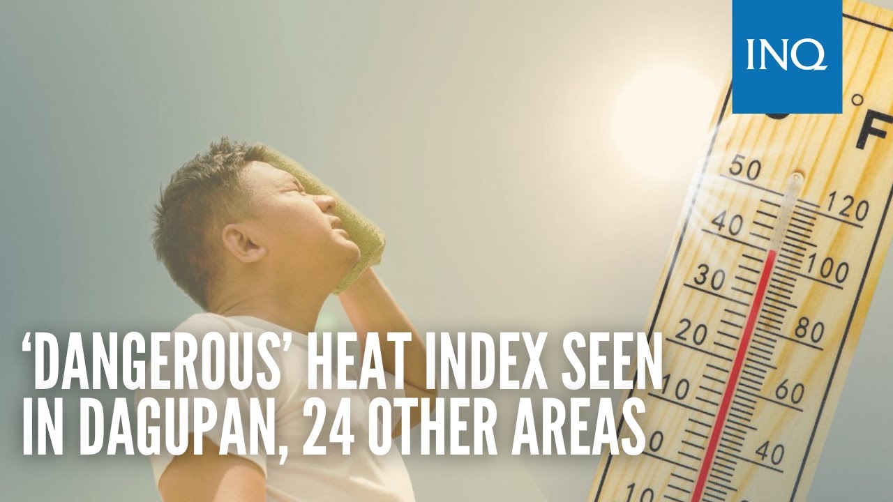 ‘Dangerous’ heat index seen in Dagupan, 24 other areas - YouTube