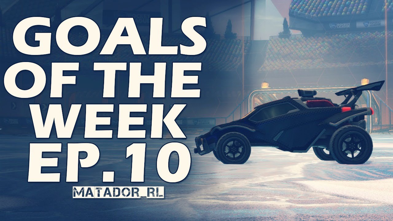 Goals of the Week (month) Ep.10 | Rocket League Matador RL