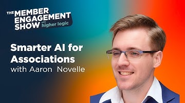 AI with Insight: Tapping Associations’ Expertise | Aaron Novelle (Higher Logic)