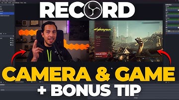 How to Record Camera + Gameplay (with Bonus OBS Tip!)