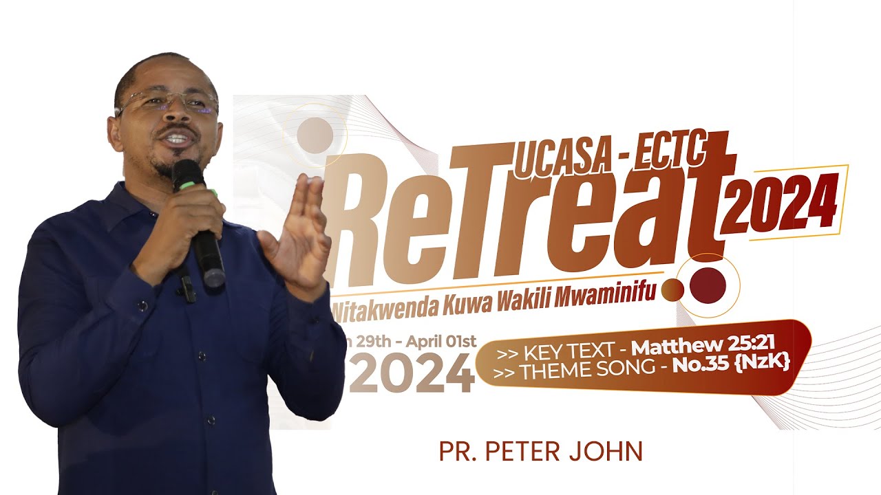 TUCASA ECT RETREAT - 2024 | MKE AU MUME HATENGENEZWI KWENYE UCHUMBA| PR.PETER JOHN
