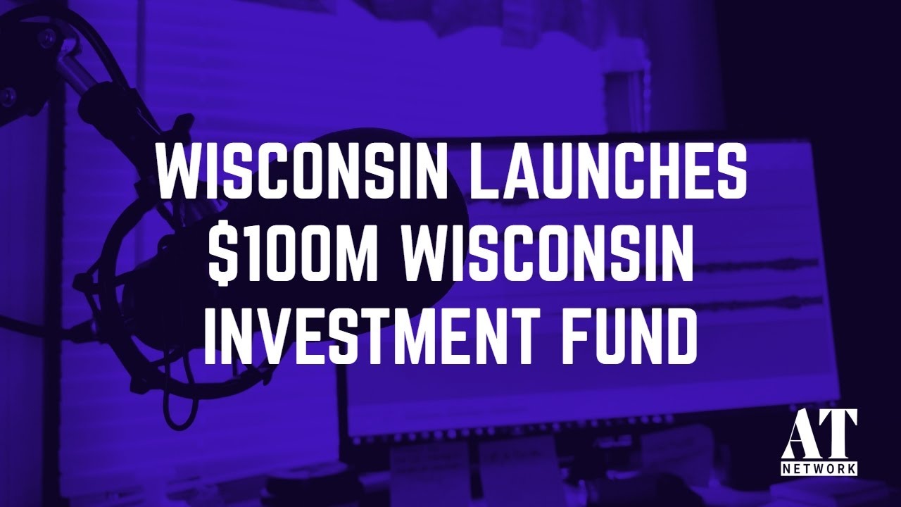 Wisconsin Launches $100M Wisconsin Investment Fund