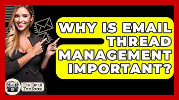 Why Is Email Thread Management Important? - TheEmailToolbox.com